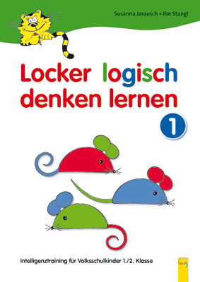 Locker logisch denken lernen 1 - Intelligenztraining für Volksschulkinder - Susanna Jarausch, Ilse Stangl