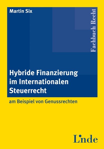 Hybride Finanzierung im Internationalen Steuerrecht - Martin Six