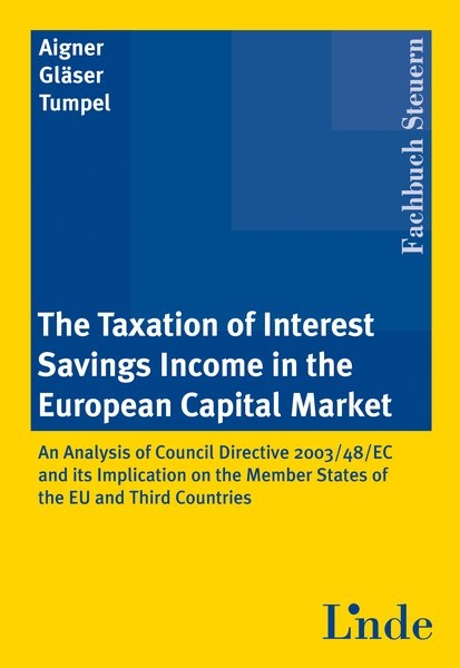 The Taxation of Interest Savings Income in the European Capital Market - Dietmar Aigner, Lars Gläser, Michael Tumpel