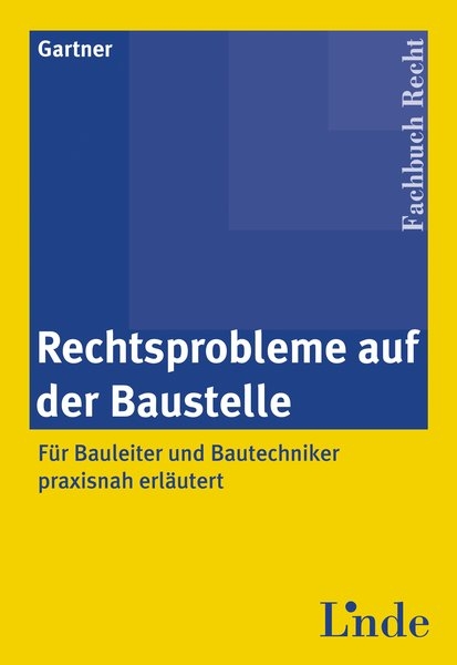 Rechtsprobleme auf der Baustelle - Herbert Gartner