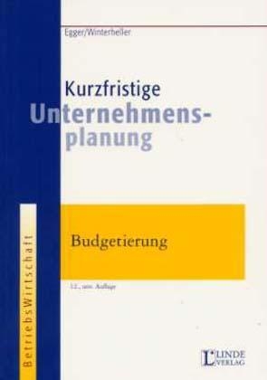 Kurzfristige Unternehmensplanung - Anton Egger, Manfred Winterheller