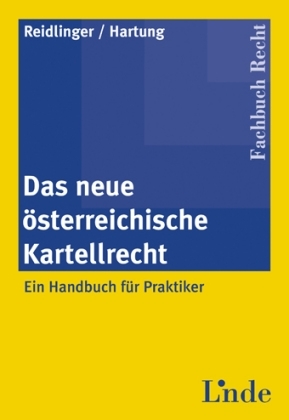 Das neue österreichische Kartellrecht - Axel Reidlinger, Isabella Hartung