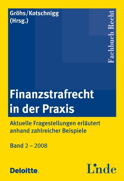 Finanzstrafrecht in der Praxis - Bernhard Gröhs, Michael Kotschnigg