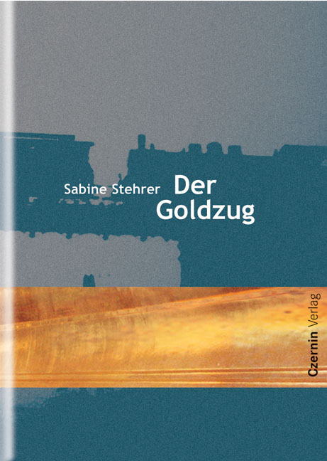 Der Goldzug - Sabine Stehrer