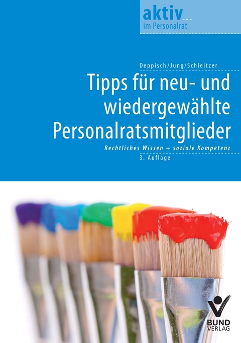 Tipps für neu- und wiedergewählte Personalratsmitglieder - Herbert Deppisch, Robert Jung, Erhard Schleitzer