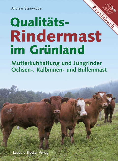 Qualitäts-Rindermast im Grünland - Andreas Steinwidder