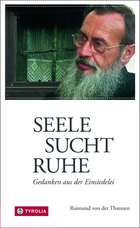 Seele sucht Ruhe - Raimund von der Thannen