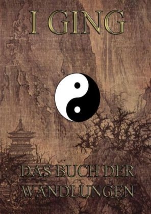 I Ging - Das Buch der Wandlungen - Richard Wilhelm