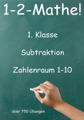 1-2-Mathe! - 1. Klasse - Subtraktion Zahlenraum 1-10 - Jürgen Beck