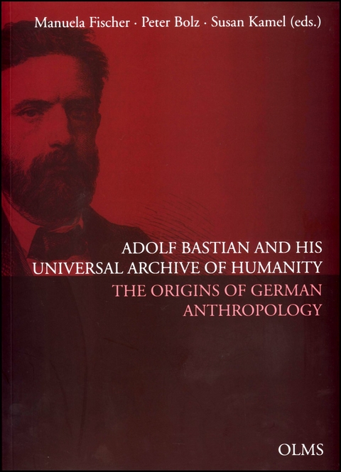 Adolf Bastian and His Universal Archive of Humanity - 