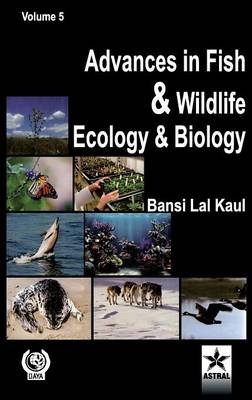 Advances in Fish and Wildlife Ecology and Biology Vol. 5 - Bansi Lal Kaul