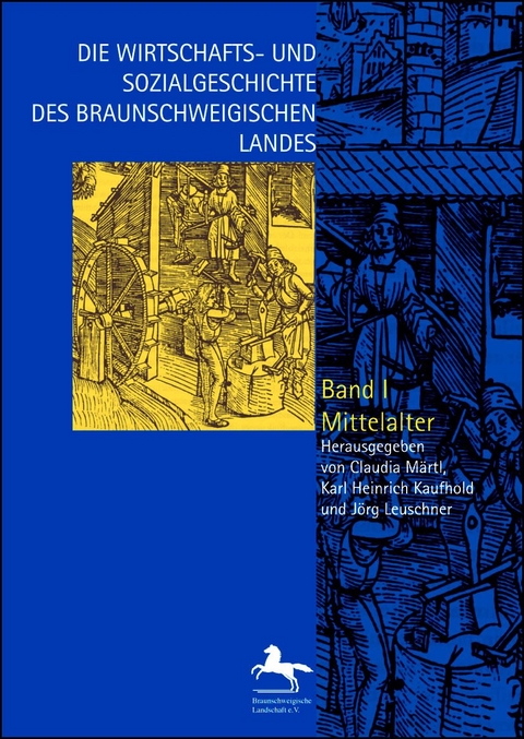 Die Wirtschafts- und Sozialgeschichte des Braunschweigischen Landes vom Mittelalter bis zur Gegenwart - 