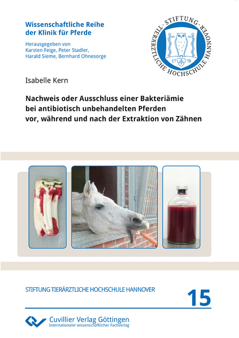 Nachweis oder Ausschluss einer Bakteriämie bei antibiotisch unbehandelten Pferden vor, während und nach der Extraktion von Zähnen - Isabelle Kern