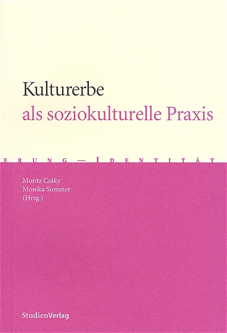 Kulturerbe als soziokulturelle Praxis - Moritz Csáky