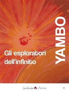 Gli esploratori dell'infinito -  Yambo