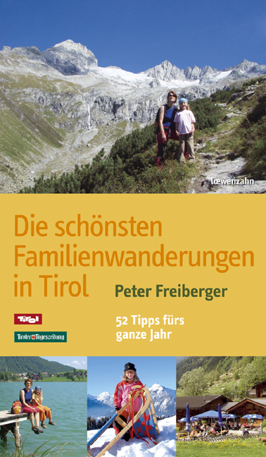 Die schönsten Familienwanderungen in Tirol - Peter Freiberger