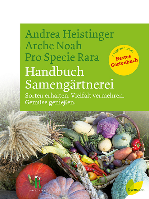 Handbuch Samengärtnerei - Andrea Heistinger,  Verein ARCHE NOAH