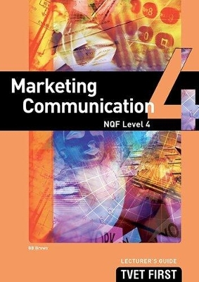 Marketing Communication NQF4 Lecturer's Guide - B.B. Brown