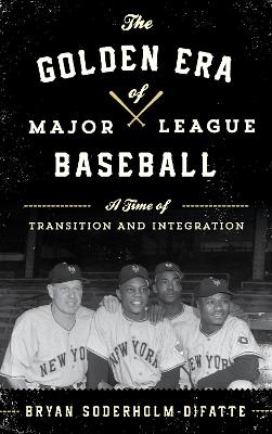 The Golden Era of Major League Baseball - Bryan Soderholm-Difatte