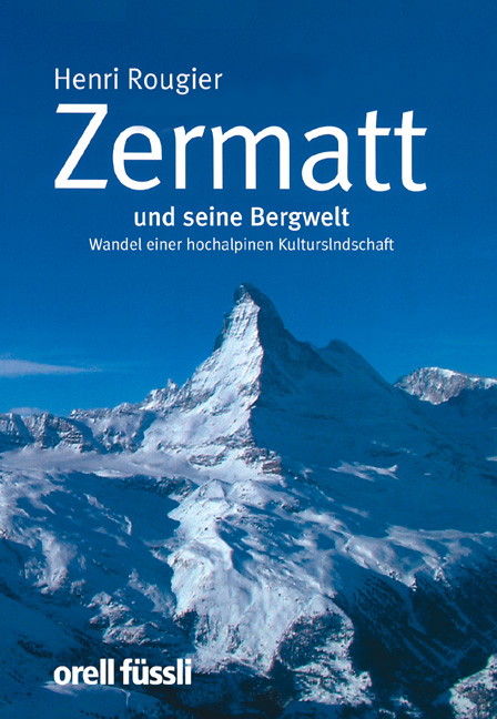 Zermatt und seine Bergwelt - Henri Rougier