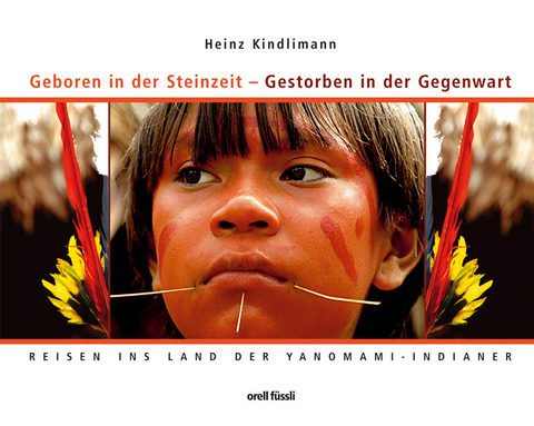 Geboren in der Steinzeit - Gestorben in der Gegenwart - Heinz Kindlimann