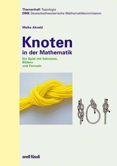 Knoten in der Mathematik - Meike Akveld, Peter Gallin