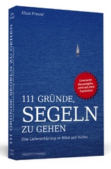 111 Gründe, segeln zu gehen - Klaus Freund