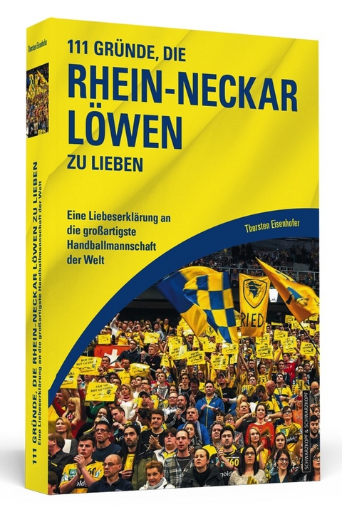 111 Gründe, die Rhein-Neckar Löwen zu lieben - Thorsten Eisenhofer