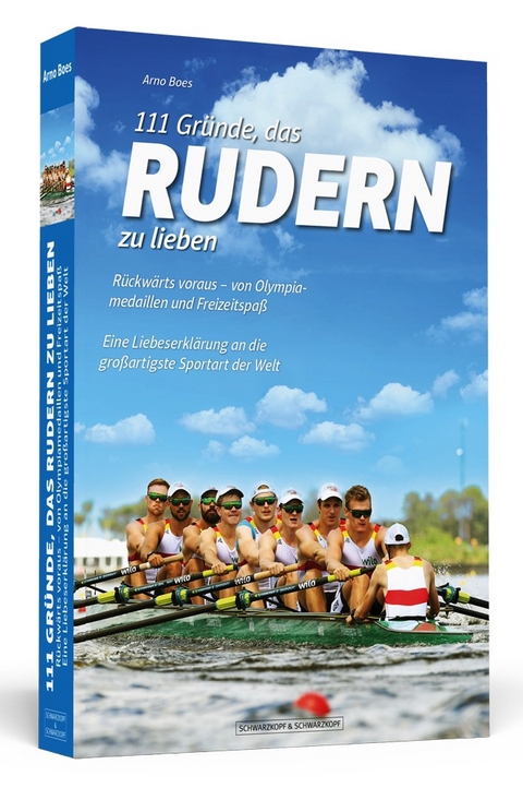 111 Gründe, das Rudern zu lieben - Arno Boes