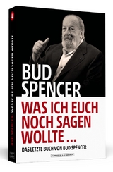 Bud Spencer – Was ich euch noch sagen wollte ... - Spencer, Bud; Luca, Lorenzo de