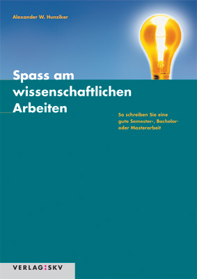 Spaß am wissenschaftlichen Arbeiten - Alexander W Hunziker