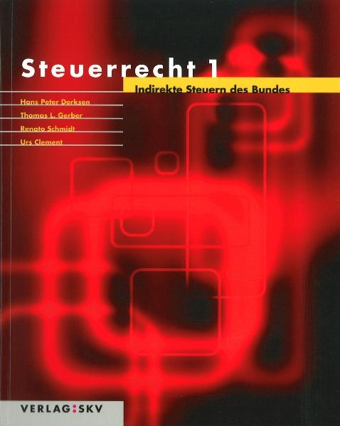 Steuerrecht 1 - Hans Peter Derksen, Thomas L. Gerber, Renato Schmidt, Urs Clement