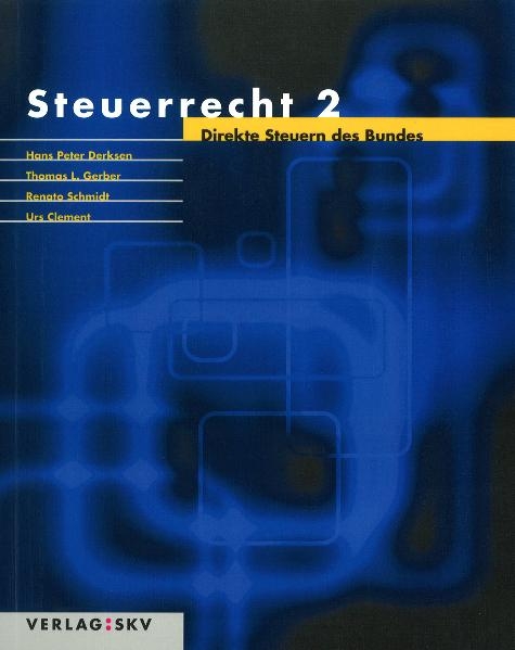 Steuerrecht 2 - Hans Peter Derksen, Thomas L. Gerber, Renato Schmidt, Urs Clement