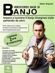 Videocorso base di banjo. Volume 2 - Matteo Ringressi