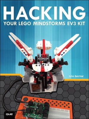 Hacking Your LEGO Mindstorms EV3 Kit - John Baichtal, James Floyd Kelly