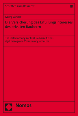 Die Versicherung des Erfüllungsinteresses des privaten Bauherrn - Georg Zander