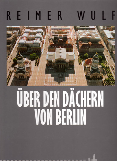 Über den Dächern von Berlin - Reimer Wulf