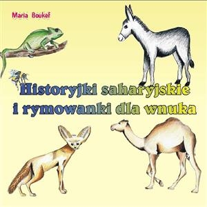 Historyjki saharyjskie i rymowanki dla wnuka - Maria Boukef