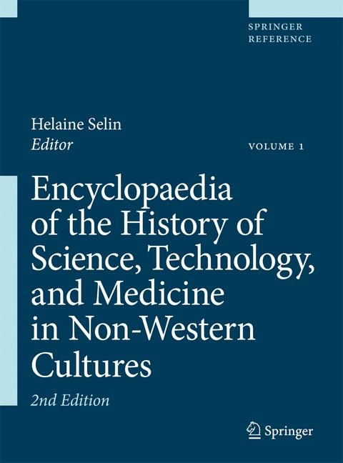 Encyclopaedia of the History of Science, Technology, and Medicine in Non-Western Cultures / Encyclopaedia of the History of Science, Technology, and Medicine in Non-Western Cultures - 