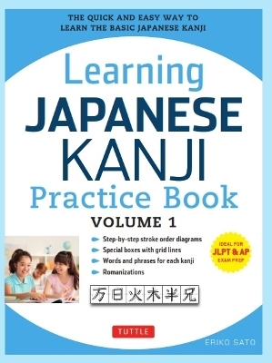 Learning Japanese Kanji Practice Book Volume 1 - Eriko Sato  Ph.D.