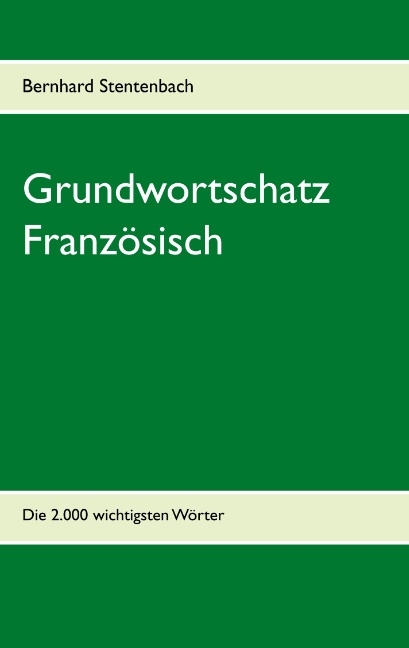 Grundwortschatz Französisch - Bernhard Stentenbach