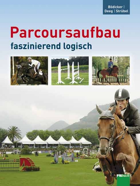 Parcoursaufbau faszinierend logisch - Georg Ch Bödicker, Susanne Strübel, Werner Deeg