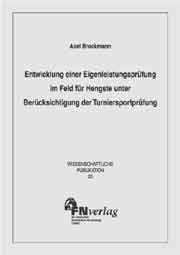 Entwicklung einer Eigenleistungsprüfung im Feld für Hengste unter Berücksichtigung der Turniersportprüfung - Axel Brockmann