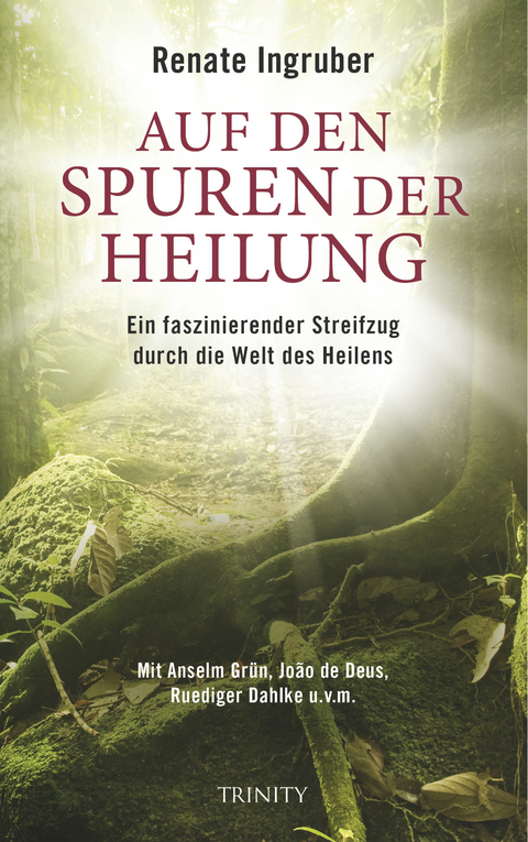 Auf den Spuren der Heilung - Renate Ingruber