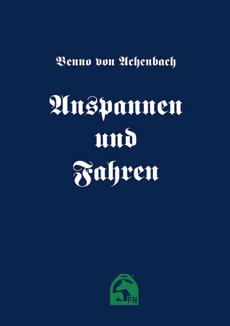 Anspannen und Fahren - Benno von Achenbach