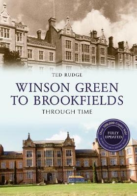 Winson Green to Brookfields Through Time Revised Edition - Ted Rudge