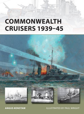 Commonwealth Cruisers 1939–45 - Angus Konstam