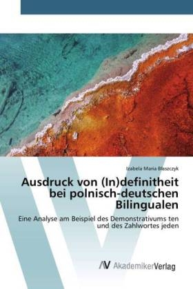 Ausdruck von (In)definitheit bei polnisch-deutschen Bilingualen - Izabela Maria BÂ¿aszczyk