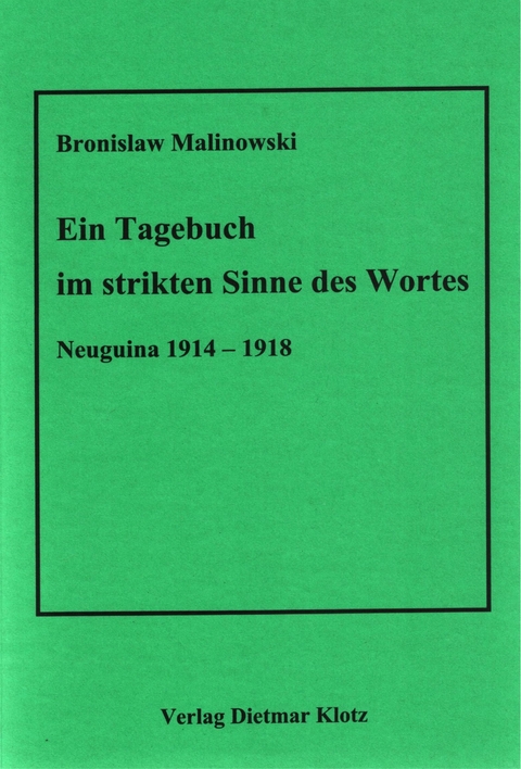 Ein Tagebuch im strikten Sinne des Wortes, Neuguinea 1914-1918 - Bronislaw Malinowski