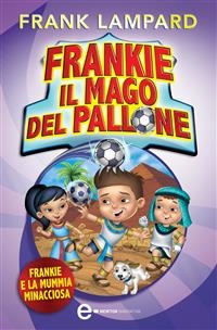 Frankie il mago del pallone. Frankie e la Mummia Minacciosa - Frank Lampard